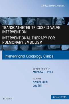 Transcatheter Tricuspid Valve Intervention / Interventional Therapy for Pulmonary Embolism, An Issue of Interventional Cardiology Clinics (eBook, ePUB) - Latib, Azeem; Giri, Jay