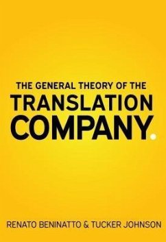The General Theory of the Translation Company (eBook, ePUB) - Beninatto, Renato; Johnson, Tucker