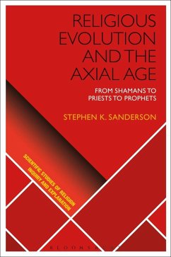 Religious Evolution and the Axial Age (eBook, ePUB) - Sanderson, Stephen K. Religious Evolution and the Axial Age (eBook, ePUB) - Sanderson, Stephen K.