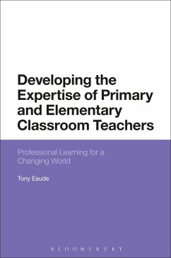 Developing the Expertise of Primary and Elementary Classroom Teachers (eBook, PDF) - Eaude, Tony