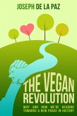 Vegan Revolution: Why and How We Are Heading Towards a New Phase in History (eBook, ePUB)