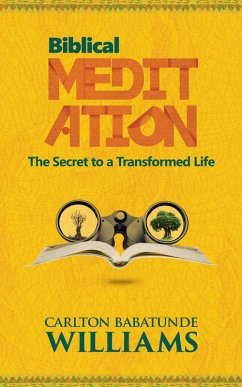 Biblical Meditation: The Secret to a Transformed Life (eBook, ePUB) - Williams, Carlton Babatunde