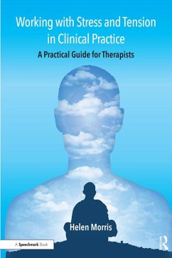 Working with Stress and Tension in Clinical Practice (eBook, PDF) - Morris, Helen