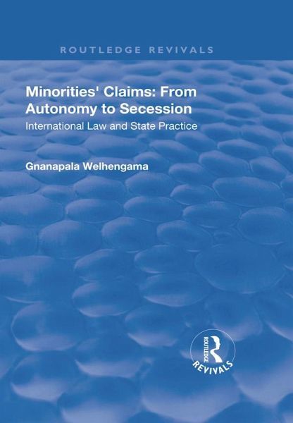 Minorities' Claims: From Autonomy to Secession (eBook, ePUB) Minorities' Claims: From Autonomy to Secession (eBook, ePUB)