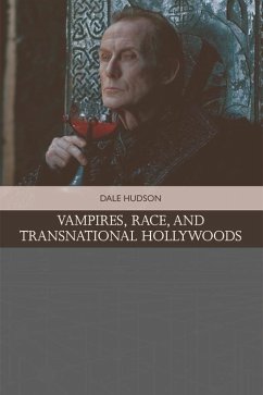 Vampires, Race, and Transnational Hollywoods (eBook, PDF) - Hudson, Dale