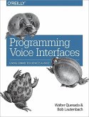Programming Voice Interfaces (eBook, ePUB)