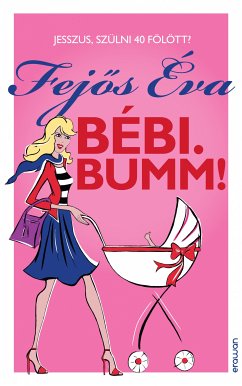 Bébi. Bumm! (eBook, ePUB) - Fejős, Éva