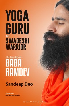 Yoga Guru to Swadeshi Warrior (eBook, ePUB) - Deo, Sandeep Yoga Guru to Swadeshi Warrior (eBook, ePUB) - Deo, Sandeep