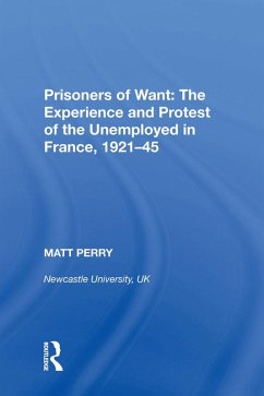 Cover Prisoners of Want: The Experience and Protest of the Unemployed in France, 1921-45 (eBook, ePUB)