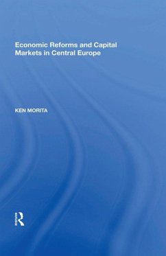 Economic Reforms and Capital Markets in Central Europe (eBook, ePUB) - Morita, Ken
