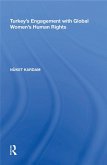 Turkey's Engagement with Global Women's Human Rights (eBook, ePUB) Turkey's Engagement with Global Women's Human Rights (eBook, ePUB)