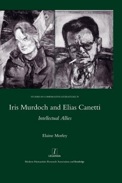 Iris Murdoch and Elias Canetti (eBook, PDF) - Morley, Elaine