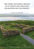 The Chapel and Burial Ground on St Ninian's Isle, Shetland: Excavations Past and Present: v. 32 (eBook, ePUB)