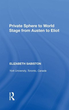 Private Sphere to World Stage from Austen to Eliot (eBook, ePUB) - Sabiston, Elizabeth