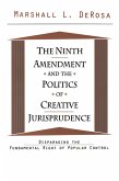 The Ninth Amendment and the Politics of Creative Jurisprudence (eBook, PDF)
