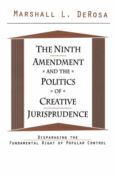 The Ninth Amendment and the Politics of Creative Jurisprudence (eBook, PDF) The Ninth Amendment and the Politics of Creative Jurisprudence (eBook, PDF)