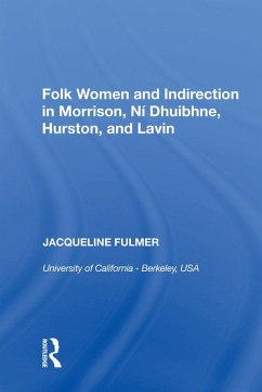 Folk Women and Indirection in Morrison, N¿ Dhuibhne, Hurston, and Lavin (eBook, ePUB) - Fulmer, Jacqueline