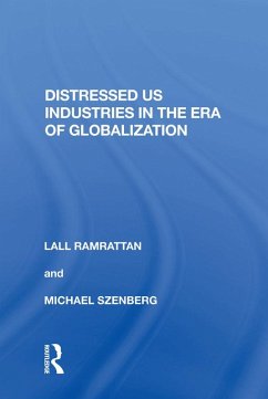 Distressed US Industries in the Era of Globalization (eBook, ePUB) - Ramrattan, Lall