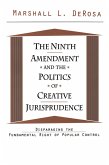 The Ninth Amendment and the Politics of Creative Jurisprudence (eBook, ePUB)