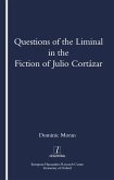 Questions of the Liminal in the Fiction of Julio Cortazar (eBook, PDF)