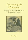 Contesting the Monument: The Anti-illusionist Italian Historical Novel: No. 10 (eBook, PDF)