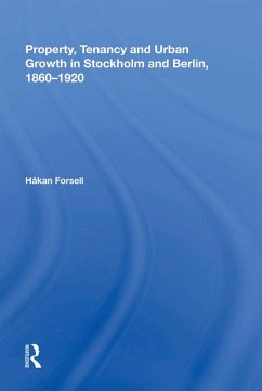 Property, Tenancy and Urban Growth in Stockholm and Berlin, 1860¿1920 (eBook, PDF) - Forsell, Håkan