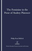 The Feminine in the Prose of Andrey Platonov (eBook, PDF) The Feminine in the Prose of Andrey Platonov (eBook, PDF)