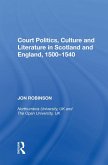 Court Politics, Culture and Literature in Scotland and England, 1500-1540 (eBook, PDF)