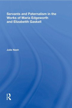 Cover Servants and Paternalism in the Works of Maria Edgeworth and Elizabeth Gaskell (eBook, ePUB)
