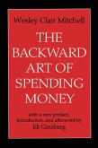 The Backward Art of Spending Money (eBook, PDF) The Backward Art of Spending Money (eBook, PDF)