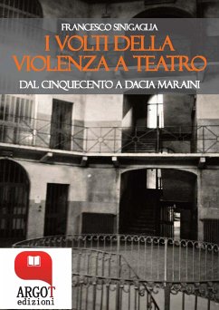 I volti della violenza a teatro (eBook, ePUB) - Sinigaglia, Francesco