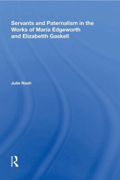 Servants and Paternalism in the Works of Maria Edgeworth and Elizabeth Gaskell (eBook, PDF) - Nash, Julie