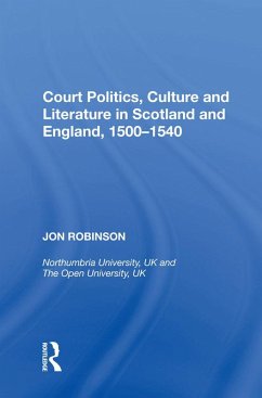 Court Politics, Culture and Literature in Scotland and England, 1500-1540 (eBook, ePUB) - Robinson, Jon