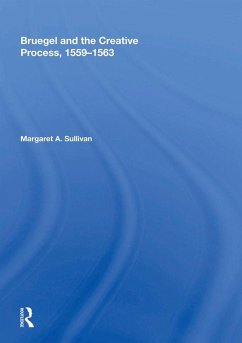 Bruegel and the Creative Process, 1559-1563 (eBook, PDF) - Sullivan, Margaret A.