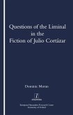 Questions of the Liminal in the Fiction of Julio Cortazar (eBook, ePUB)