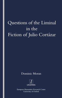 Cover Questions of the Liminal in the Fiction of Julio Cortazar (eBook, ePUB)