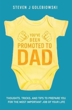 You've Been Promoted to Dad - Golebiowski, Steven James