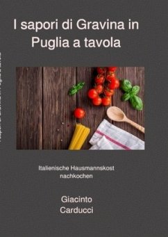 I sapori di Gravina in Puglia a tavola - Carducci, Giacinto