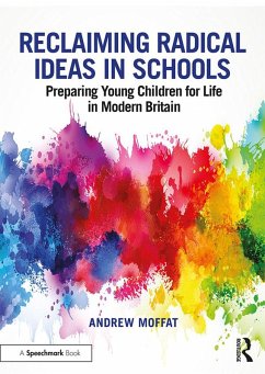 Reclaiming Radical Ideas in Schools (eBook, PDF) - Moffat, Andrew Reclaiming Radical Ideas in Schools (eBook, PDF) - Moffat, Andrew
