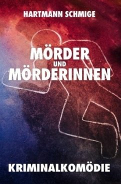 Mörder und Mörderinnen: Kriminalkomödie - Schmige, Hartmann