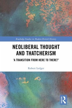 Neoliberal Thought and Thatcherism (eBook, PDF) - Ledger, Robert