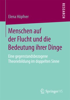 Menschen auf der Flucht und die Bedeutung ihrer Dinge - Höpfner, Elena