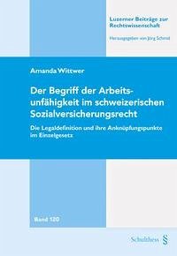 Der Begriff der Arbeitsunfähigkeit im schweizerischen Sozialversicherungsrecht - Wittwer, Amanda