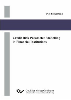 Credit Risk Parameter Modelling in Financial Institutions - Usselmann, Piet