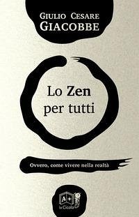 Cover Lo zen per tutti. Ovvero, come vivere nella realtà