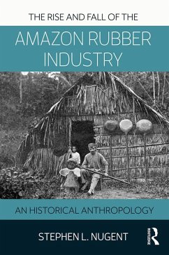 The Rise and Fall of the Amazon Rubber Industry (eBook, PDF) - Nugent, Stephen