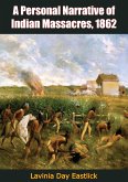 Personal Narrative of Indian Massacres, 1862 (eBook, ePUB)