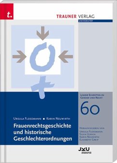 Frauenrechtsgeschichte und historische Geschlechterordnungen - Flossmann, Ursula; Neuwirth, Karin