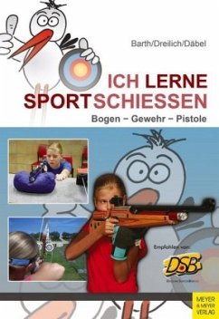 Ich lerne Sportschießen - Barth, Katrin;Dreilich, Beate;Däbel, Steffen