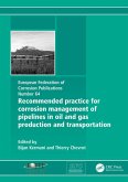 Recommended Practice for Corrosion Management of Pipelines in Oil & Gas Production and Transportation (eBook, PDF) Recommended Practice for Corrosion Management of Pipelines in Oil & Gas Production and Transportation (eBook, PDF)